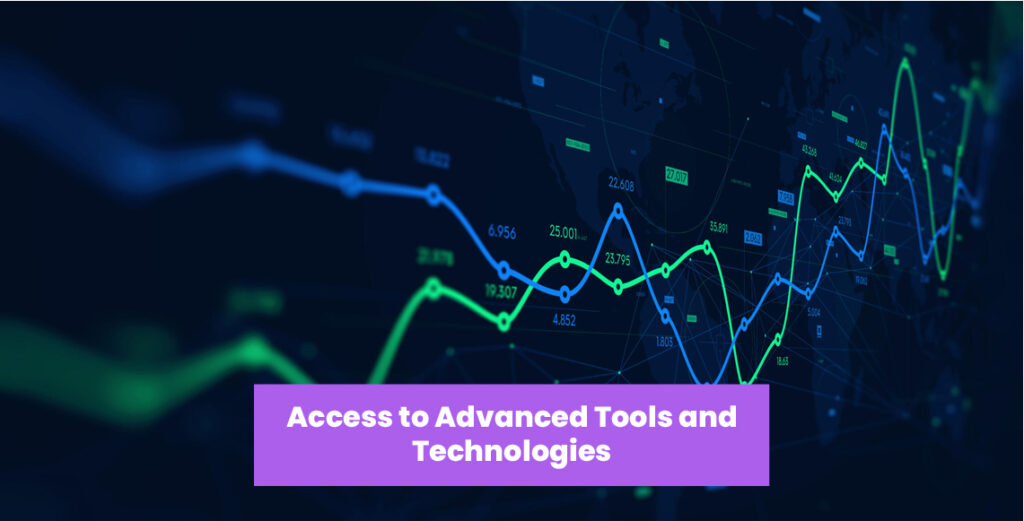 Access to Advanced Tools and Technologies