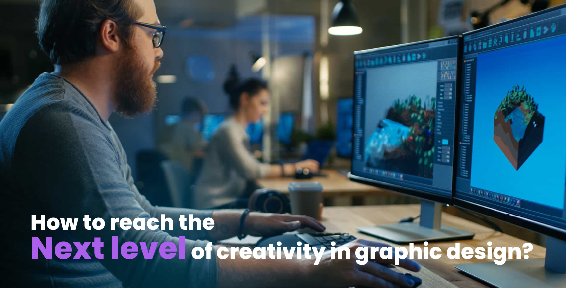How to reach the next level of creativity in graphic design