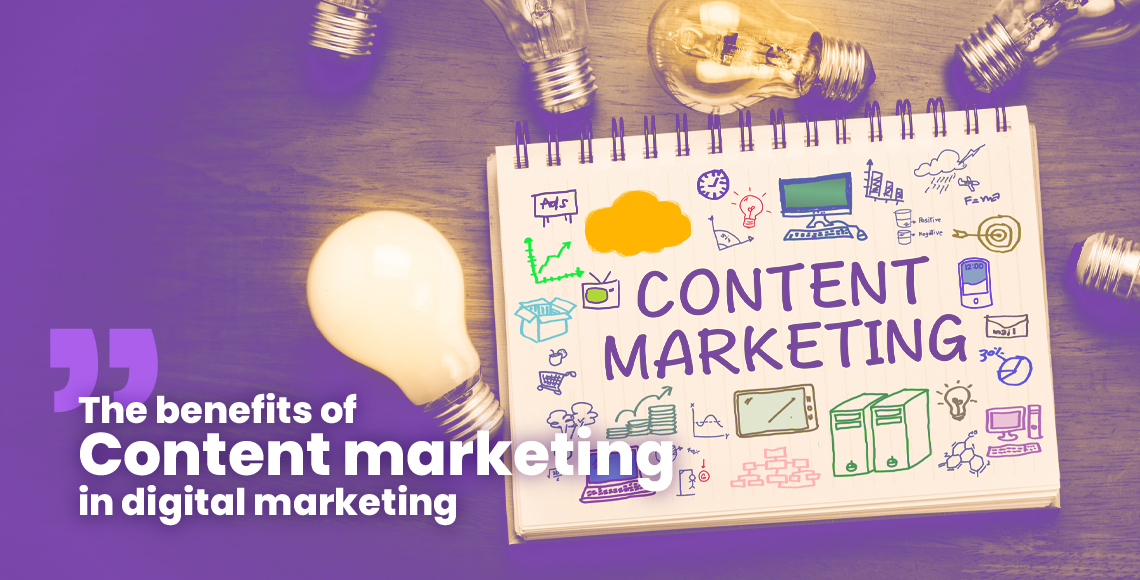 The benefits of content marketing in digital marketing