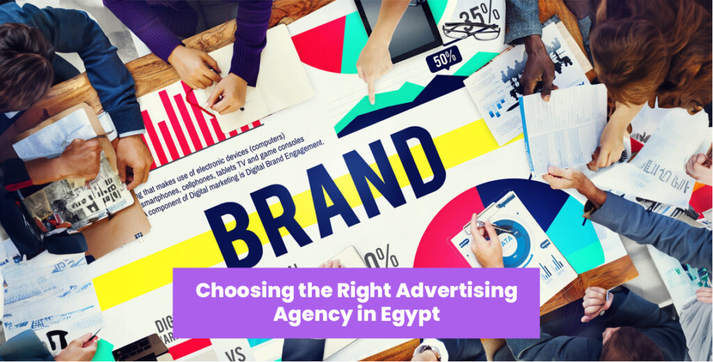 Choosing the Right Advertising Agency in Egypt